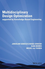 Title: Multidisciplinary Design Optimization Supported by Knowledge Based Engineering / Edition 1, Author: Jaroslaw Sobieszczanski-Sobieski