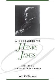 Title: A Companion to Henry James / Edition 1, Author: Greg W. Zacharias
