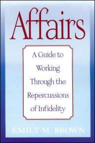 Title: Affairs, (Special Large Print Amazon Edition): A Guide to Working Through the Repercussions of Infidelity, Author: Emily M. Brown