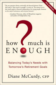 Title: How Much Is Enough?: Balancing Today's Needs with Tomorrow's Retirement Goals, Author: Diane McCurdy