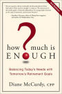 How Much Is Enough?: Balancing Today's Needs with Tomorrow's Retirement Goals