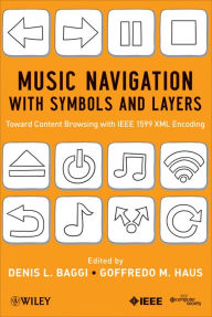 Title: Music Navigation with Symbols and Layers: Toward Content Browsing with IEEE 1599 XML Encoding, Author: Denis L. Baggi