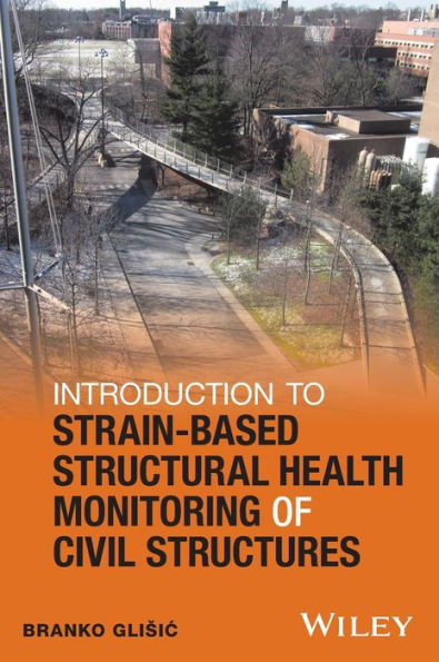 Introduction to Strain-Based Structural Health Monitoring of Civil Structures / Edition 1