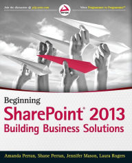 Title: Beginning SharePoint 2013: Building Business Solutions, Author: Amanda Perran