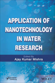 Title: Application of Nanotechnology in Water Research / Edition 1, Author: Ajay Kumar Mishra