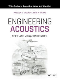 Title: Engineering Acoustics: Noise and Vibration Control / Edition 1, Author: Malcolm J. Crocker