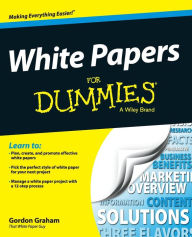 Title: White Papers For Dummies, Author: Gordon Graham