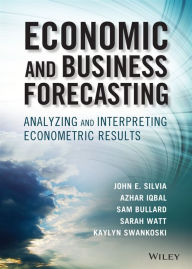 Economic and Business Forecasting: Analyzing and Interpreting Econometric Results