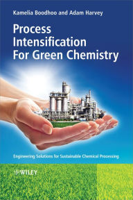 Title: Process Intensification Technologies for Green Chemistry: Engineering Solutions for Sustainable Chemical Processing, Author: Kamelia Boodhoo