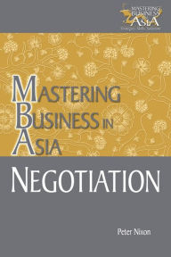 Title: Negotiation Mastering Business in Asia, Author: Peter Nixon