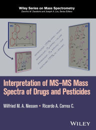 Title: Interpretation of MS-MS Mass Spectra of Drugs and Pesticides / Edition 1, Author: Wilfried M. A. Niessen