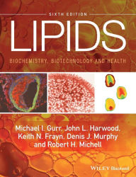 Title: Lipids: Biochemistry, Biotechnology and Health / Edition 6, Author: Michael I. Gurr
