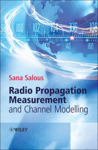 Title: Radio Propagation Measurement and Channel Modelling, Author: Sana Salous