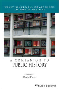 Title: A Companion to Public History, Author: David M. Dean