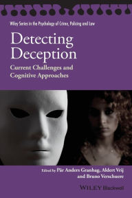 Title: Detecting Deception: Current Challenges and Cognitive Approaches / Edition 1, Author: Pär Anders Granhag