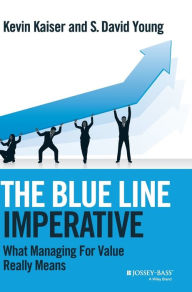 Title: The Blue Line Imperative: What Managing for Value Really Means, Author: Kevin Kaiser