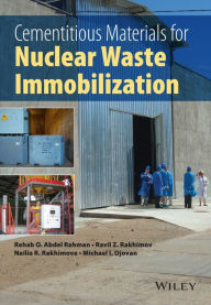 Title: Cementitious Materials for Nuclear Waste Immobilization, Author: Rehab O. Abdel Rahman