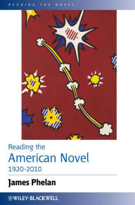 Title: Reading the American Novel 1920-2010, Author: James Phelan