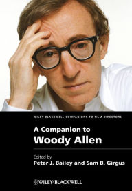 Title: A Companion to Woody Allen, Author: Peter J. Bailey