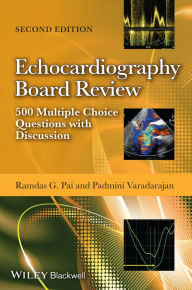 Title: Echocardiography Board Review: 500 Multiple Choice Questions with Discussion, Author: Ramdas G. Pai