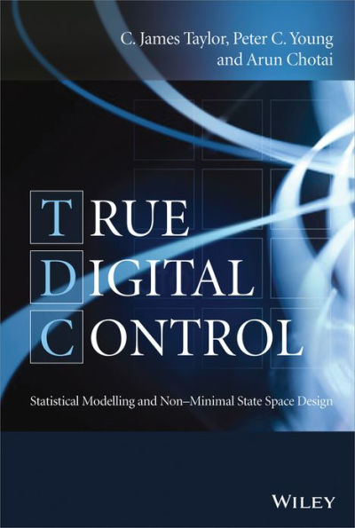 True Digital Control: Statistical Modelling and Non-Minimal State Space Design / Edition 1