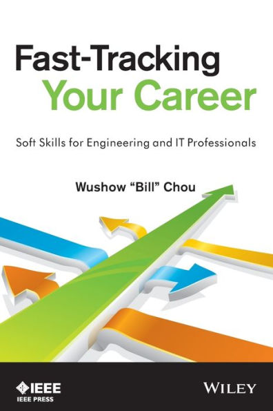 Fast-Tracking Your Career: Soft Skills for Engineering and IT Professionals / Edition 1