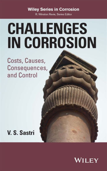 Challenges in Corrosion: Costs, Causes, Consequences, and Control / Edition 1