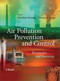 Title: Air Pollution Prevention and Control: Bioreactors and Bioenergy, Author: Christian Kennes