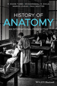 Title: History of Anatomy: An International Perspective, Author: R. Shane Tubbs