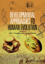 Developmental Approaches to Human Evolution / Edition 1