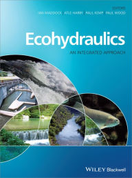 Title: Ecohydraulics: An Integrated Approach, Author: Ian Maddock