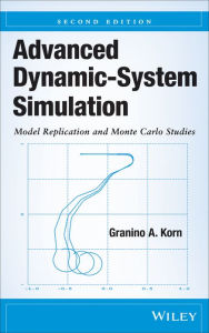 Title: Advanced Dynamic-System Simulation: Model Replication and Monte Carlo Studies, Author: Granino A. Korn