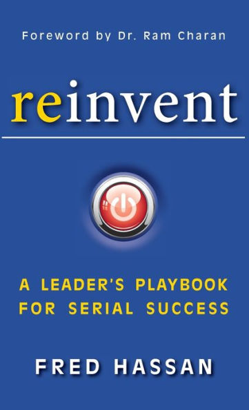 Reinvent: A Leader's Playbook for Serial Success