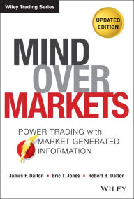 Free bestselling ebooks download Mind Over Markets: Power Trading with Market Generated Information