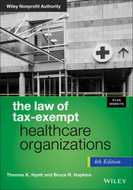 Title: The Law of Tax-Exempt Healthcare Organizations, + Website / Edition 4, Author: Thomas K. Hyatt