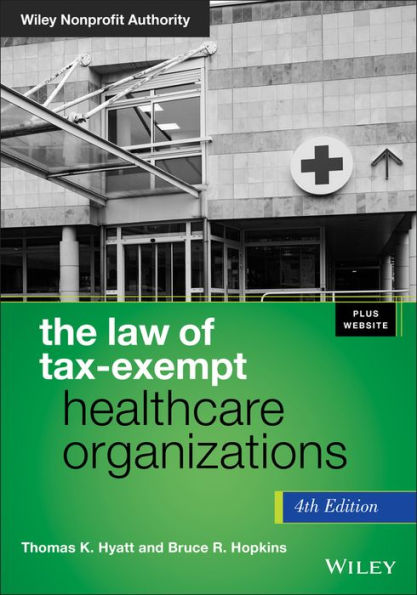 The Law of Tax-Exempt Healthcare Organizations, + Website / Edition 4