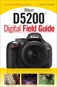 Title: Nikon D5200 Digital Field Guide, Author: J. Dennis Thomas