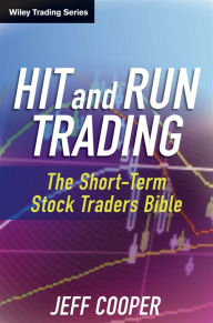 Title: Hit and Run Trading: The Short-Term Stock Traders' Bible, Author: Jeff Cooper