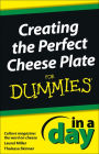 Creating the Perfect Cheese Plate In a Day For Dummies
