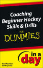 Coaching Beginner Hockey Skills and Drills In A Day For Dummies