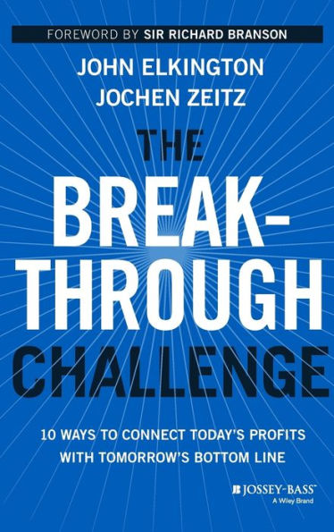 The Breakthrough Challenge: 10 Ways to Connect Today's Profits With Tomorrow's Bottom Line / Edition 1