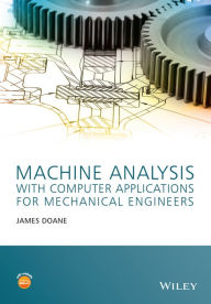 Title: Machine Analysis with Computer Applications for Mechanical Engineers / Edition 1, Author: James Doane