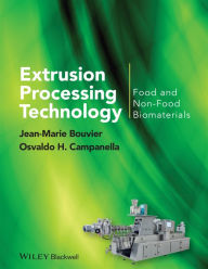 Title: Extrusion Processing Technology: Food and Non-Food Biomaterials, Author: Jean-Marie Bouvier