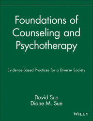 Title: Foundations of Counseling and Psychotherapy: Evidence-Based Practices for a Diverse Society, Author: David Sue