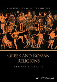 Title: Greek and Roman Religions, Author: Rebecca I. Denova