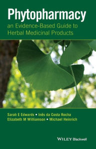 Title: Phytopharmacy: An Evidence-Based Guide to Herbal Medicinal Products / Edition 1, Author: Sarah E. Edwards