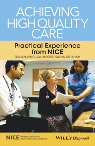 Title: Achieving High Quality Care: Practical Experience from NICE, Author: Gillian Leng