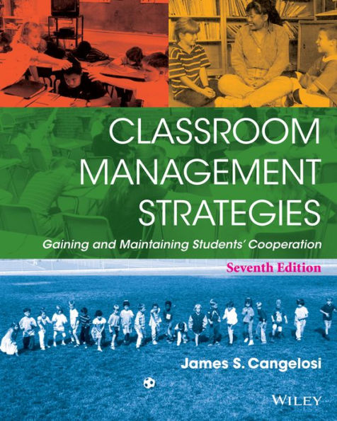 Classroom Management Strategies: Gaining and Maintaining Students' Cooperation / Edition 7