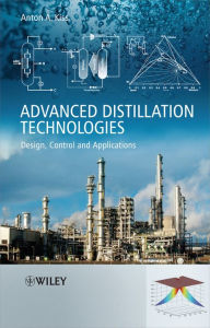 Title: Advanced Distillation Technologies: Design, Control and Applications, Author: Anton A. Kiss