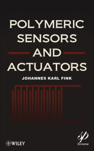 Title: Polymeric Sensors and Actuators, Author: Johannes Karl Fink